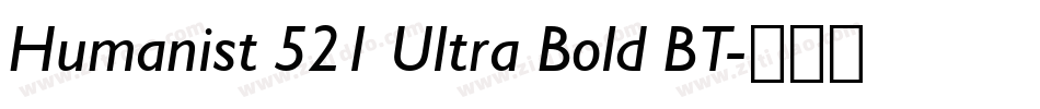 Humanist 521 Ultra Bold BT字体转换
